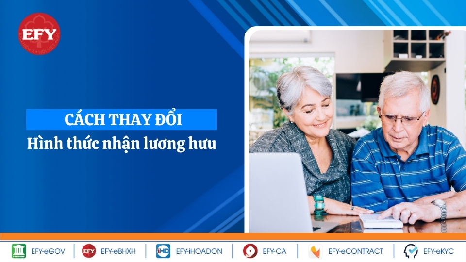 Hướng dẫn cách thay đổi hình thức nhận lương hưu hàng tháng