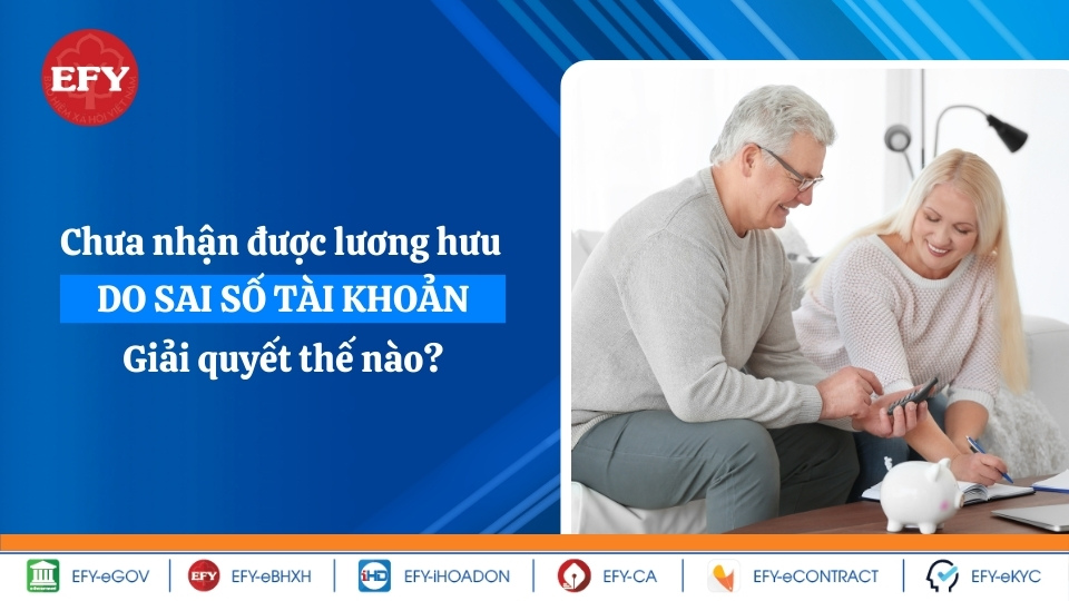 Chưa nhận được lương hưu do sai số tài khoản ngân hàng giải quyết thế nào?