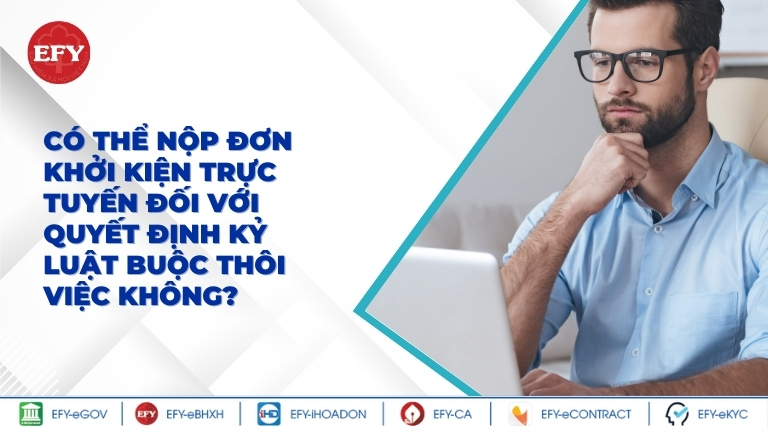 Có thể nộp đơn khởi kiện trực tuyến đối với quyết định kỷ luật buộc thôi việc không?