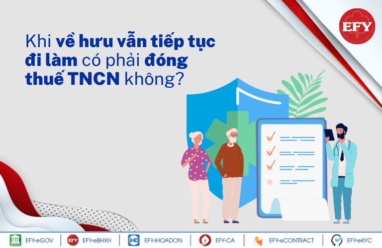 Khi về hưu vẫn tiếp tục đi làm có phải đóng thuế TNCN không?