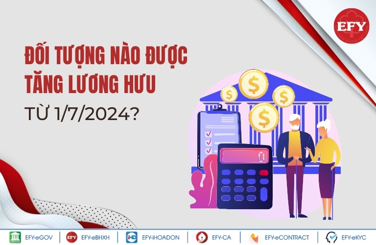 Ai được tăng lương hưu 02 lần từ 1/7/2024?