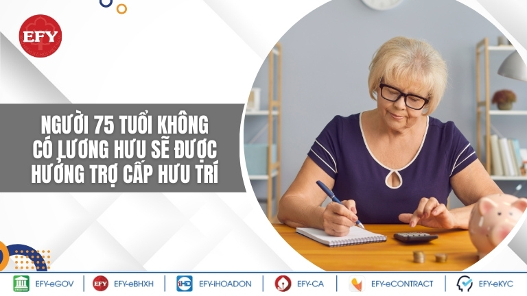 Người 75 tuổi không có lương hưu sẽ được hưởng trợ cấp hưu trí