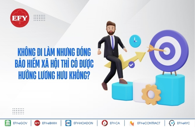 Không đi làm nhưng đóng bảo hiểm xã hội thì có được hưởng lương hưu không?