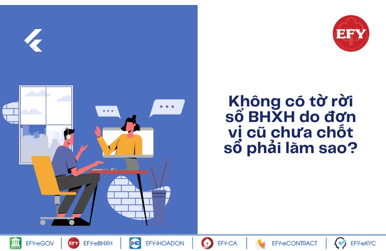 Không có tờ rời sổ BHXH do đơn vị cũ chưa chốt sổ phải làm sao?