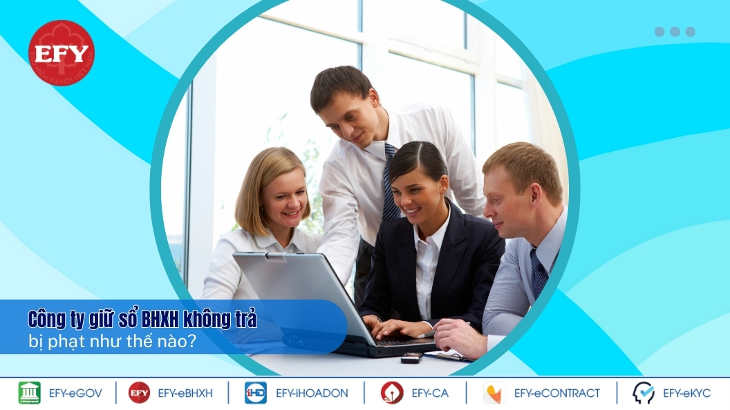 Công ty giữ sổ BHXH không trả bị phạt như thế nào?