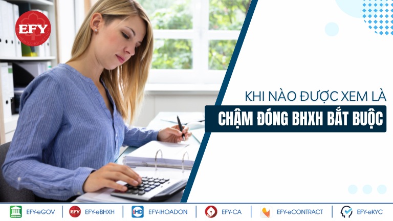 Từ 01/07/2025, khi nào được xem là chậm đóng BHXH?