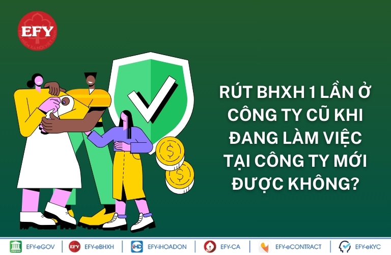 Rút BHXH 1 lần ở công ty cũ khi đang làm việc tại công ty mới được không?