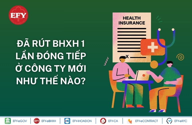 Đã rút BHXH 1 lần đóng tiếp ở công ty mới như thế nào?