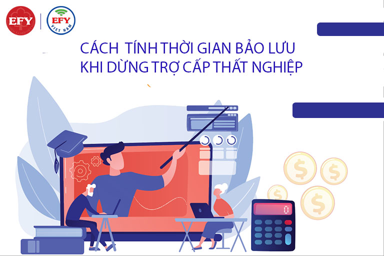 Cách tính thời gian bảo lưu khi dừng hưởng trợ cấp thất nghiệp