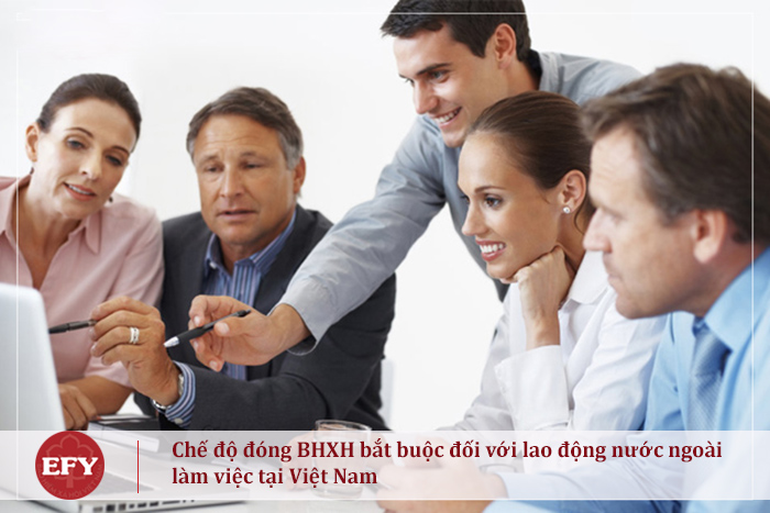 Chế độ đóng bảo hiểm xã hội cho người nước ngoài