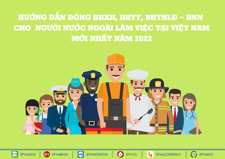 Hướng dẫn chi tiết về việc đóng BHXH, BHYT, BHTNLĐ – BNN cho người nước ngời làm việc tại Việt Nam