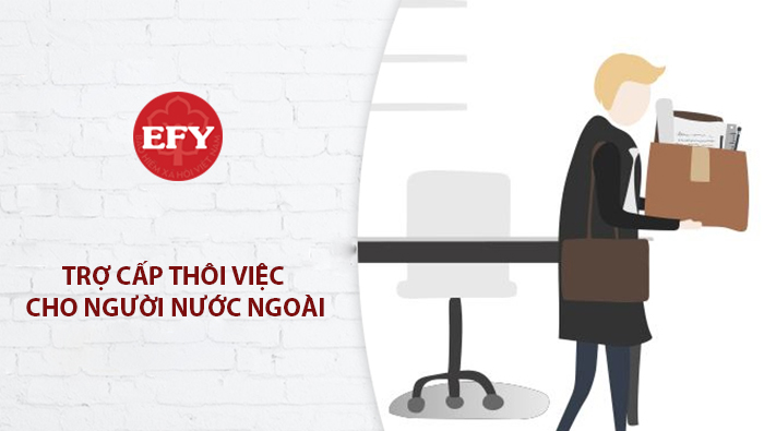 Trợ cấp thôi việc cho người nước ngoài