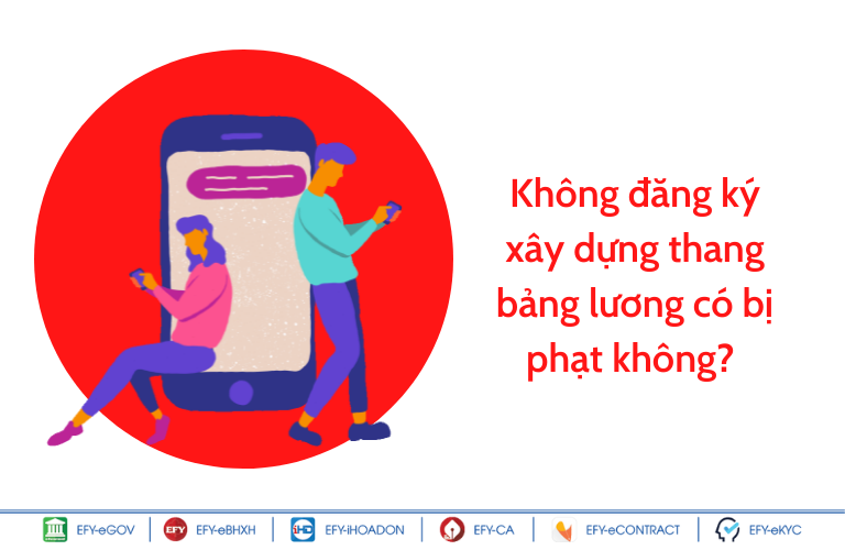 Không đăng ký thang bảng lương có bị phạt không? - Quy định về xây dựng thang bảng lương năm 2022