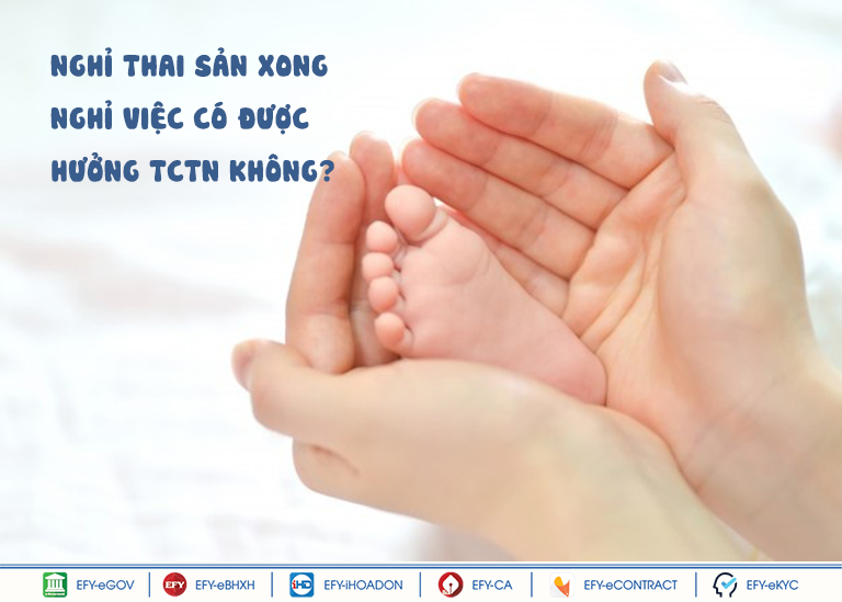 Nghỉ thai sản xong nghỉ việc luôn có được hưởng trợ cấp thai sản và trợ cấp thất nghiệp không?