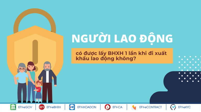 Người lao động có được lấy BHXH 1 lần khi đi xuất khẩu lao động không?