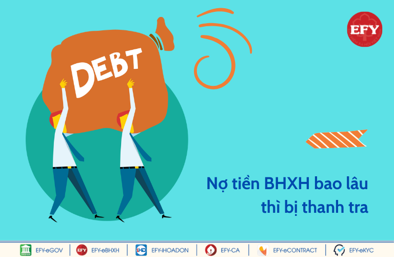 Doanh nghiệp nợ bảo hiểm xã hội bao lâu thì bị thanh tra?